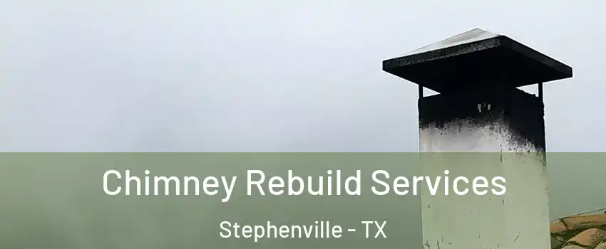  Chimney Rebuild Services Stephenville - TX